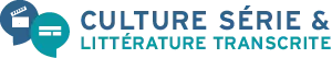 Culture Série et Littérature Transcrite - 